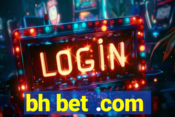 bh bet .com